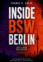 "INSIDE BSW BERLIN", "Wieso es in der Migrationsfrage nur noch eine Alternative gibt", "Thomas D. Adler". Berlin-Silhouette.
