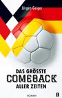 Jürgen Geiger: Das größte Comeback aller Zeiten, Buch