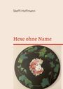 Steffi Hoffmann: Hexe ohne Name, Buch