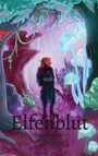 "Elfenblut: Verlorenes Herz, Kim Poppe." Fantasievolle Illustration eines Waldes mit leuchtenden Pilzen und einem Charakter.