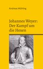 Andreas Mühling: Johannes Weyer: Der Kampf um die Hexen, Buch