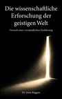 Jonas Raggatz: Die wissenschaftliche Erforschung der geistigen Welt, Buch