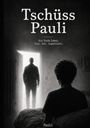 "Tschüss Pauli. Ein Stück Leben. Echt. Roh. Ungefiltert." Illustration: Person sitzt im Dunkeln, Silhouette im Türrahmen.