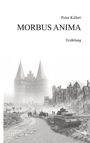 "Peter Killert MORBUS ANIMA Erzählung." Illustration von zerstörter Stadt, Panzern und historischen Gebäuden im Nebel.