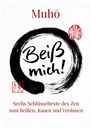 "Beiß mich! Sechs Schlüsseltexte des Zen zum Beißen, Kauen und Verdauen" in schwarzer Schrift, rote Akzente.