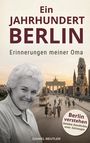 Text: „Ein Jahrhundert Berlin: Erinnerungen meiner Oma. Berlin verstehen. Daniel Beutler.“ Eine lächelnde Frau vor dem Brandenburger Tor.