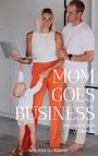 „MOM GOES BUSINESS. ERSCHAFFE DEIN UNIVERSUM. MELISSA SÜNDRAM.“ Eine Frau hält einen Laptop, ein Kind umarmt sie.