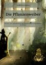 Titel: "Die Pflanzenweiber". Untertitel: "Ein Lese-, Lern- und Lebensbuch über Pflanzenseelen und die Weisheit der Weiber". Illustration: Waldmotiv mit mystischen Figuren und Pflanzenornament.