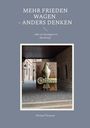 Text: "MEHR FRIEDEN WAGEN - ANDERS DENKEN - oder wie besiegen wir den Krieg?" Illustration mit Taube und "FRIEDE".