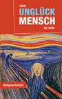 „Vom Unglück Mensch zu sein“ in großen Buchstaben. Darunter „Wolfgang Schlyter“. Darunter das berühmte Gemälde „Der Schrei“.