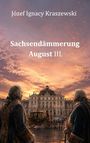 Text: "Józef Ignacy Kraszewski. Sachsendämmerung August III." Zwei Männer blicken auf ein barockes Schloss bei Sonnenuntergang.