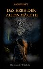 „Sagenhaft: Das Erbe der Alten Mächte“ von Ellie von der Waldlohe. Dunkle Gestalt vor leuchtendem Baumwesen, düstere Stadt.
