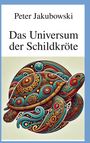 "Peter Jakubowski, Das Universum der Schildkröte" steht über einer kunstvoll verzierten Schildkröte in bunten Mustern.
