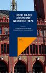 „ÜBER BASEL UND SEINE GESCHICHTEN. Ein Porträt meiner vielseitigen Wahlheimat. Rudi Unrau“ steht vor Rathausfassade.