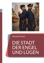 Text: "Alexander Erkert, DIE STADT DER ENGEL UND LÜGEN". Zwei Polizisten stehen Rücken an Rücken in einer städtischen Szene.