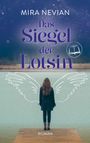 Text: "MIRA NEVIAN", "Das Siegel der Lotsin", "ROMAN". Eine Person steht auf einem Steg mit skizzierten Engelsflügeln am Rücken.