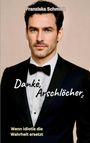 Franziska Schmidt, "Danke, Arschlöcher: Wenn Idiotie die Wahrheit ersetzt". Ein Mann im Smoking mit Fliege im Hintergrund.