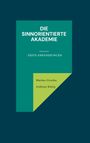 "DIE SINNORIENTIERTE AKADEMIE - ERSTE ANNÄHERUNGEN" in Weiß auf grünem Hintergrund. Autoren: Markus Grottke, Andreas König.