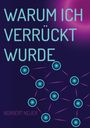 Buchtitel: "Warum ich verrückt wurde". Autor: Norbert Neuer. Thema: Ursachen der Schizophrenie. Roter Kreis.