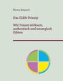 Text: Romy Kopsch, Das ELSA-Prinzip, Wie Frauen wirksam, authentisch und strategisch führen. Ein vierfarbiges Kreisdiagramm.