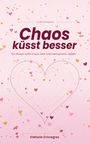 „Chaos küsst besser“ steht im Mittelpunkt, umgeben von Herzen und Konfetti auf rosa Hintergrund. Oben „Liebesroman“. Autorin: Stefanie Grönegres.