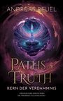 "ANDREAS REUEL, PATHS OF TRUTH, KERN DER VERDAMMNIS. 'Früher oder später wird die Wahrheit euch richten.'"

Eine farbenprächtige Illustration zeigt einen kristallartigen Turm, umgeben von mystischen Wolken.