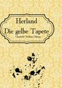 "Herland Die gelbe Tapete Charlotte Perkins Gilman". Gelbes Muster, dekorativ. Darunter schwarze Tintenflecken.