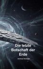 Andreas Henniger: Die letzte Botschaft der Erde, Buch