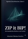 "Agenda Zukunftssicher | Band 1. ZIP it BIP! Die linkslibertäre Brücke in die Freiheit. Sebastian Nikolaus Doerfert." Illustration einer futuristischen Brücke.