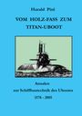 Text: "Harald Pinl, Vom Holz-Fass zum Titan-Uboot, Annalen zur Schiffbautechnik des Ubootes, 1578 - 2005." Illustration eines U-Boots.