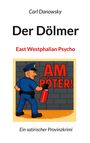 Text: "Carl Danowsky, Der Dölmer, East Westphalian Psycho, AM PÖTER!, Ein satirischer Provinzkrimi."  
Illustration: Polizist sprüht Graffiti.
