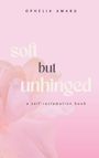 Text: "Ophelia Amaru. Soft but unhinged. A self-reclamation book." Hintergrund: zarte rosa Blume.