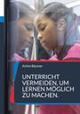 Achim Bäumer: Unterricht vermeiden, um Lernen möglich zu machen., Buch