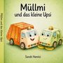 Titel: "Müllmi und das kleine Upsi", Autor: Sarah Henrici. Illustration: Zwei lächelnde, anthropomorphe Fahrzeuge.