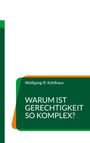 "Warum ist Gerechtigkeit so komplex?" von Wolfgang-R. Kohlhaus. Grüner Hintergrund mit orangenem Akzent.