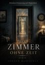 Buchtitel: "Das Zimmer ohne Zeit". Türen öffnen sich in unendlicher Folge in einem düsteren Raum mit Uhr und Lampe.
