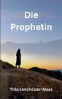 Oben: "Die Prophetin". Unten: "Titia Lenzhölzer-Maas". Silhouette einer Person auf Hügel bei Sonnenuntergang.
