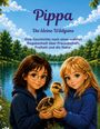 "Pippa, Die kleine Wildgans. Eine Geschichte nach einer wahren Begebenheit über Freundschaft, Freiheit und die Natur." Zwei Kinder in blauen Jacken halten eine Gans vor einem See im Grünen.