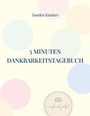"5 Minuten Dankbarkeitstagebuch, Sandra Kautter. Pastellfarbene Kreise, Logo mit Lotus und 'einfach jetzt' unten."