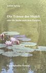 "Die Tränen der Shakti oder die Suche nach dem Paradies. Janine Spirig. Ein spiritueller Roman." Wasser mit Seerosen.