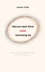 Sandra Troidl: Warum dein Kind nicht schwierig ist, Buch