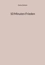 Text in der Mitte: "10 Minuten Frieden". Oben: "Markus Diethelm". Hintergrund: Einfarbig beige.