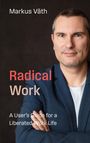 „Radical Work: A User’s Guide for a Liberated Work Life“ von Markus Väth. Ein Mann im Anzug mit verschränkten Armen.