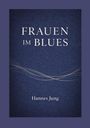 „FRAUEN IM BLUES“ und „Hannes Jung“ auf dunkelblauem Hintergrund mit goldenen, geschwungenen Linien.