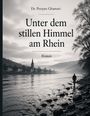 Texts auf dem Cover: "Dr. Pooyan Ghamari", "Unter dem stillen Himmel am Rhein", "Roman". Schwarz-weißes Flussufer.
