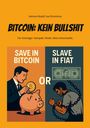 "BITCOIN: KEIN BULLSHIT". Oben: Name des Autors. Unten: Illustration mit Bitcoin-Sparschwein vs. Mann in Ketten mit Fiat-Geld.