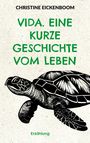 Christine Eickenboom: Vida. Eine kurze Geschichte vom Leben, Buch