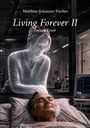 Text: "Matthias-Johannes Fischer", "Living Forever II", "Patient Faust". Eine geisterhafte Frau berührt einen lächelnden Mann im Bett.