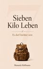"Sieben Kilo Leben: Es darf leichter sein" von Manuela Hoffmann. Ein Retro-Rucksack ist abgebildet. Beige Hintergrund.