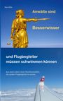 Ann Ellix: Anwälte sind Besserwisser und Flugbegleiter müssen schwimmen können, Buch